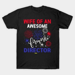 WIFE FIREWORKS DIRECTOR - Funny USA 4th Of July Gifts Shirt T-Shirt